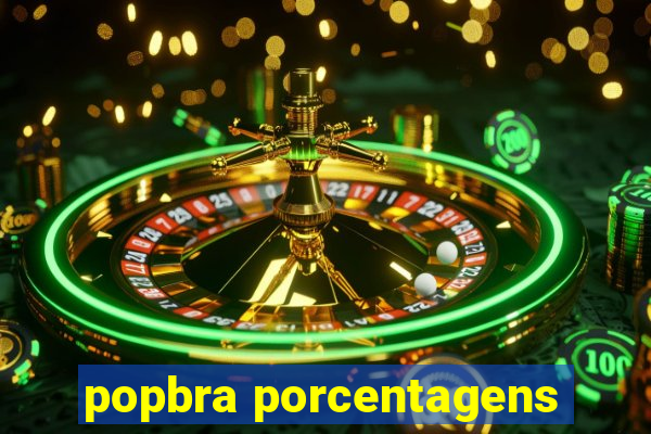 popbra porcentagens